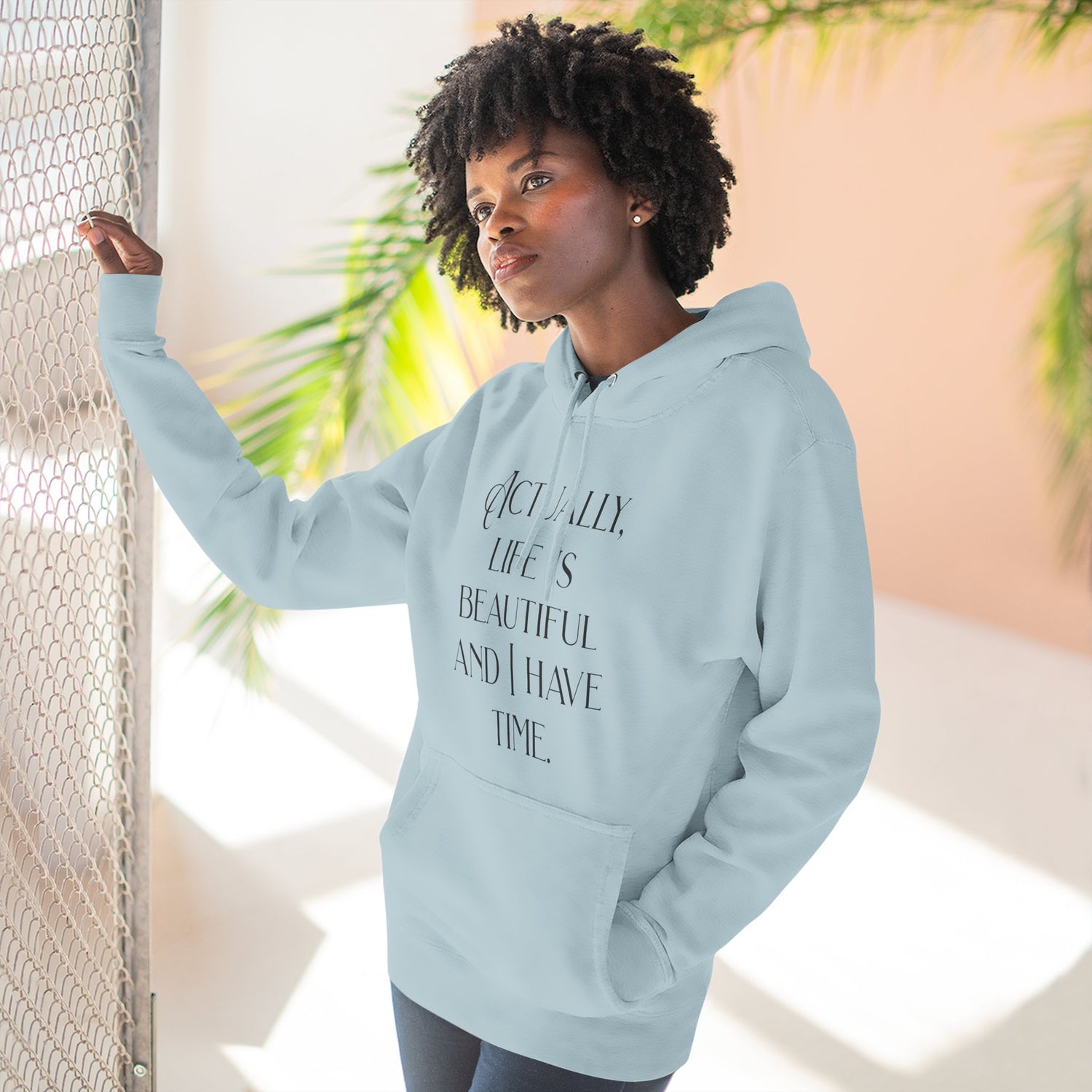 "Actually, life is beautiful and I have time." Hoodie — Positive Affirmation Art Pullover for Trendsetters