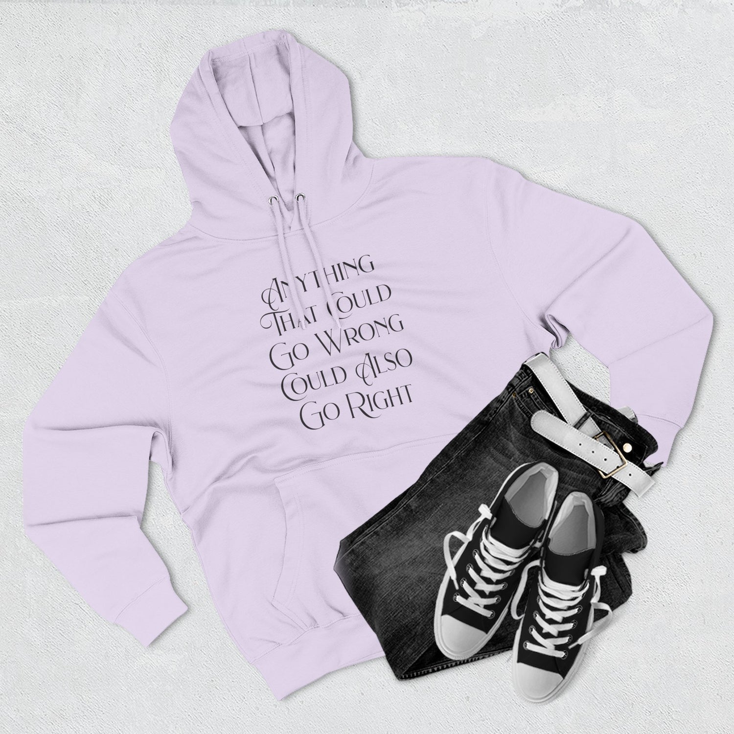 "Anything That Could Go Wrong Could Also Go Right" Hoodie — Positive Affirmation Art Pullover for Trendsetters