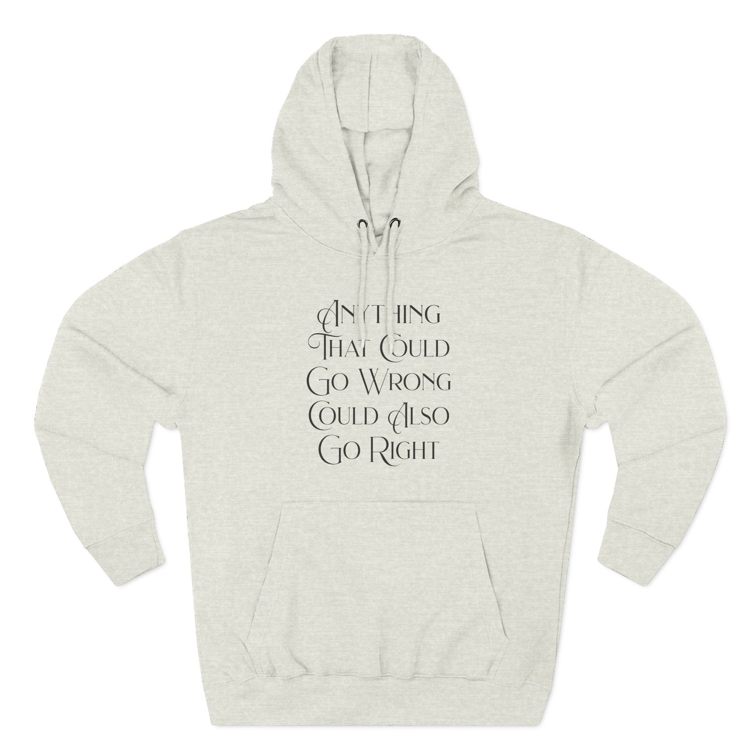 "Anything That Could Go Wrong Could Also Go Right" Hoodie — Positive Affirmation Art Pullover for Trendsetters