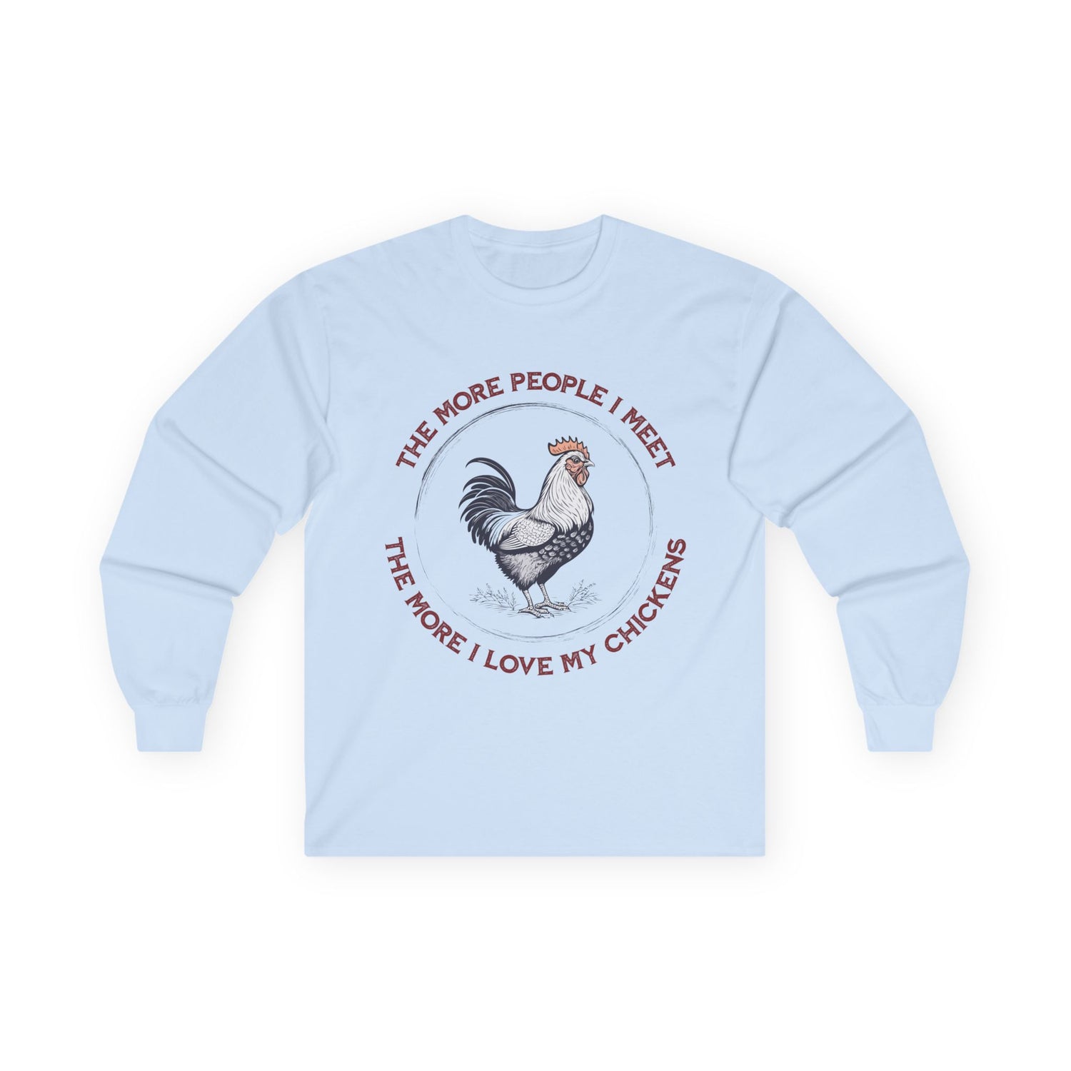 Rooster Illustration Unisex Ultra Cotton Long Sleeve Tee | "The More People I Meet The More I Love My Chickens"