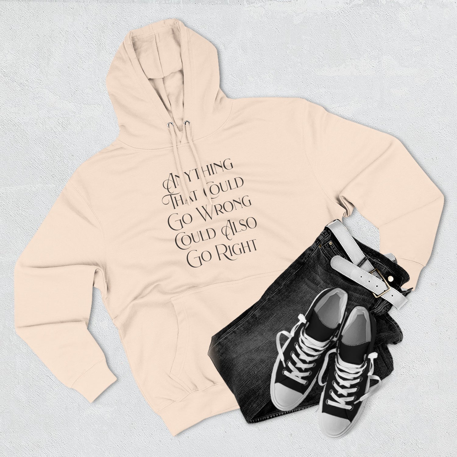 "Anything That Could Go Wrong Could Also Go Right" Hoodie — Positive Affirmation Art Pullover for Trendsetters