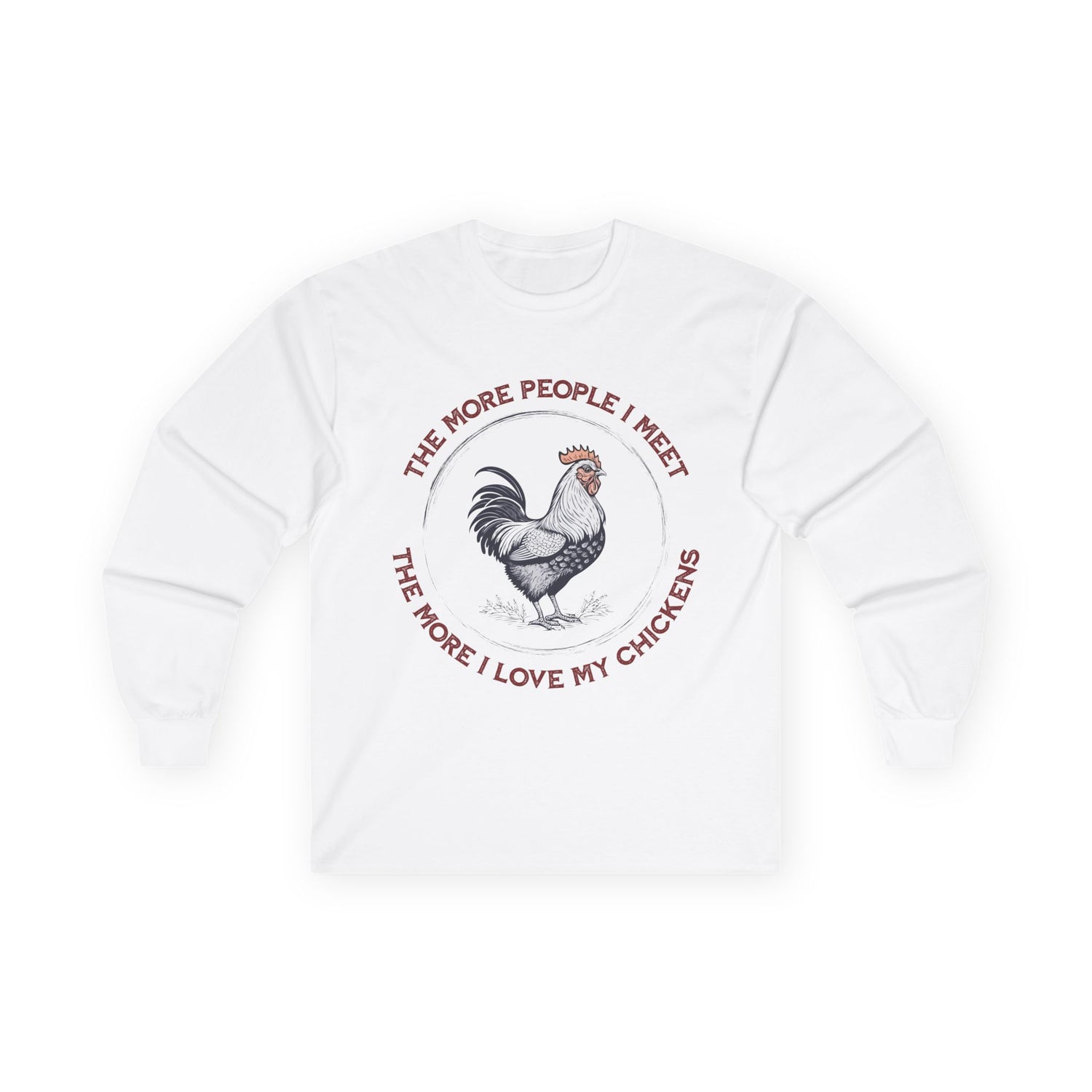 Rooster Illustration Unisex Ultra Cotton Long Sleeve Tee | "The More People I Meet The More I Love My Chickens"