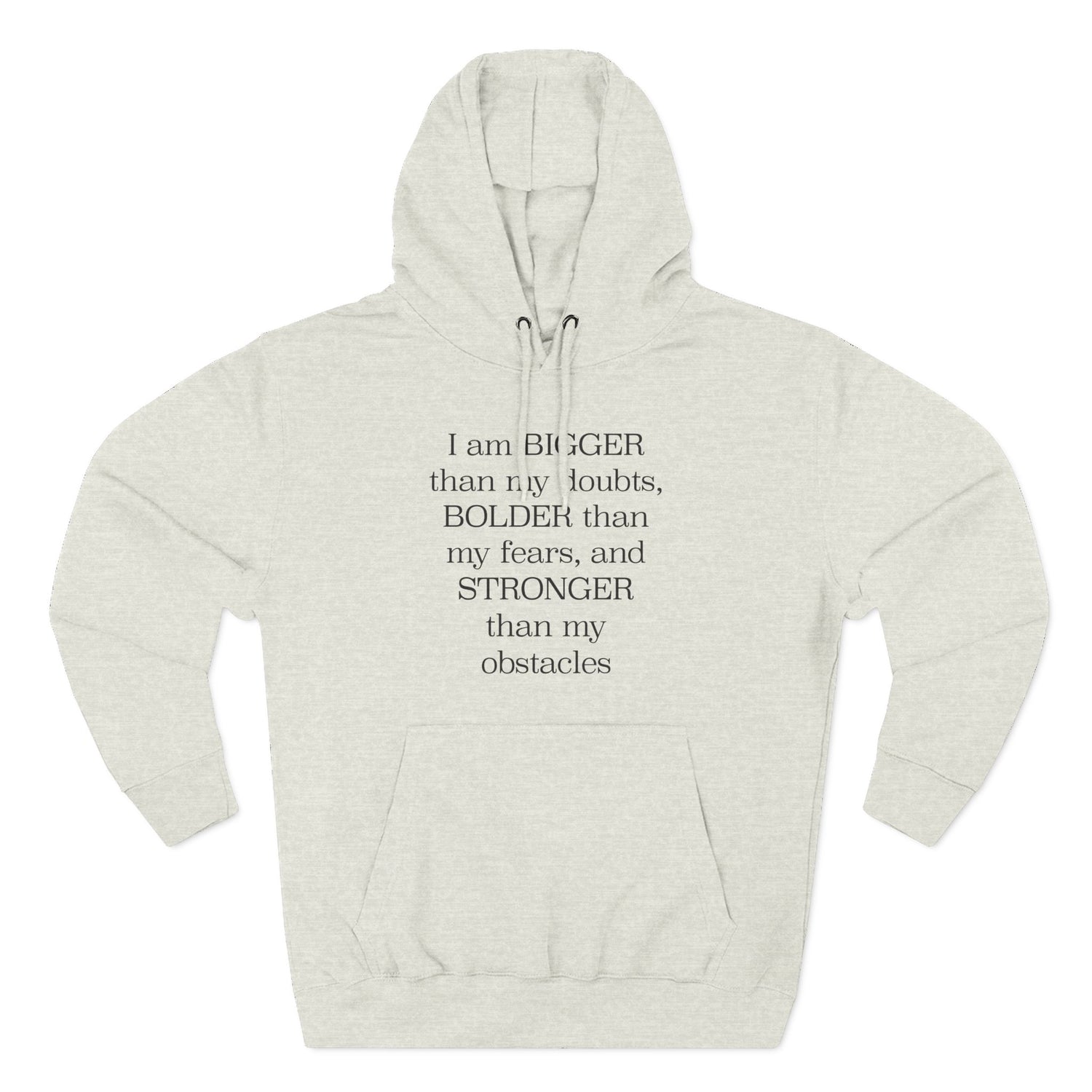 "I am BIGGERthan my doubts, BOLDER than my fears, and STRONGER than my obstacles" Hoodie — Positive Affirmation Art Pullover for Trendsetters