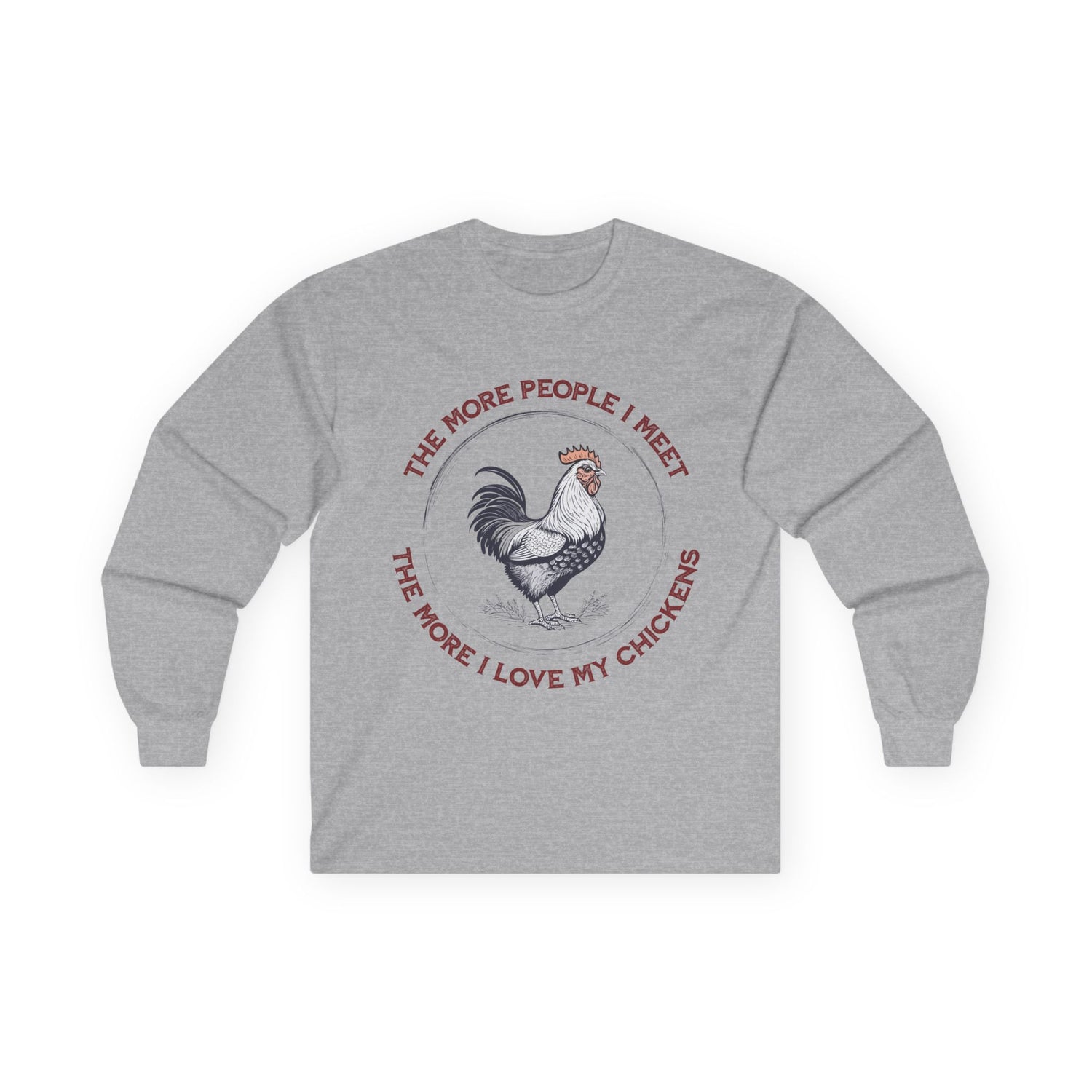 Rooster Illustration Unisex Ultra Cotton Long Sleeve Tee | "The More People I Meet The More I Love My Chickens"