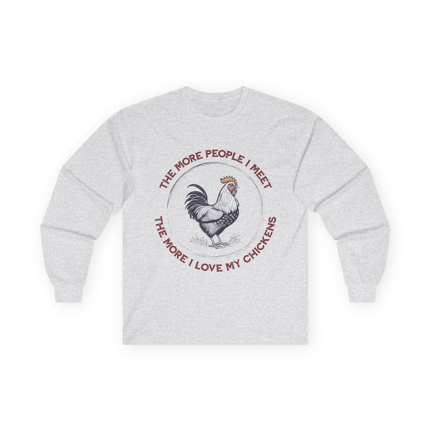 Rooster Illustration Unisex Ultra Cotton Long Sleeve Tee | "The More People I Meet The More I Love My Chickens"
