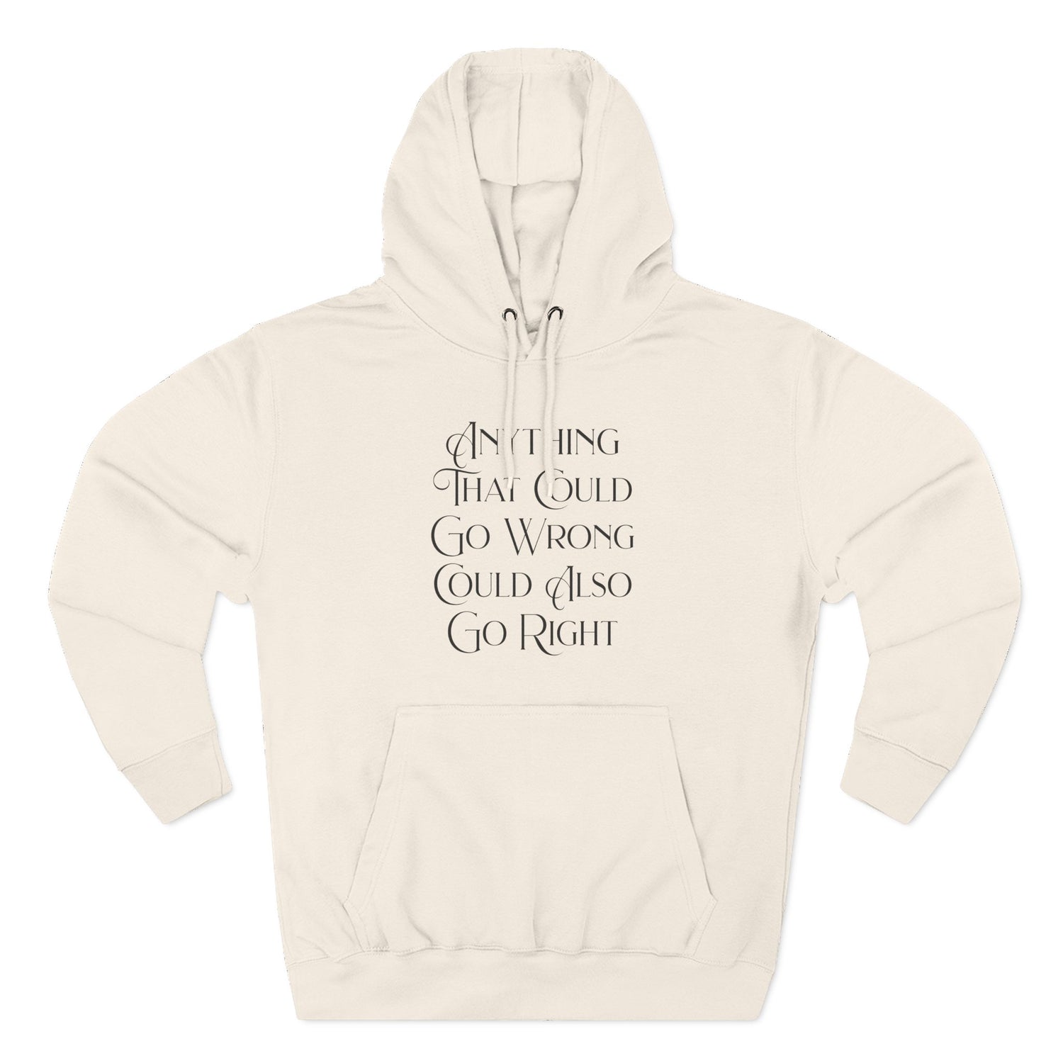 "Anything That Could Go Wrong Could Also Go Right" Hoodie — Positive Affirmation Art Pullover for Trendsetters