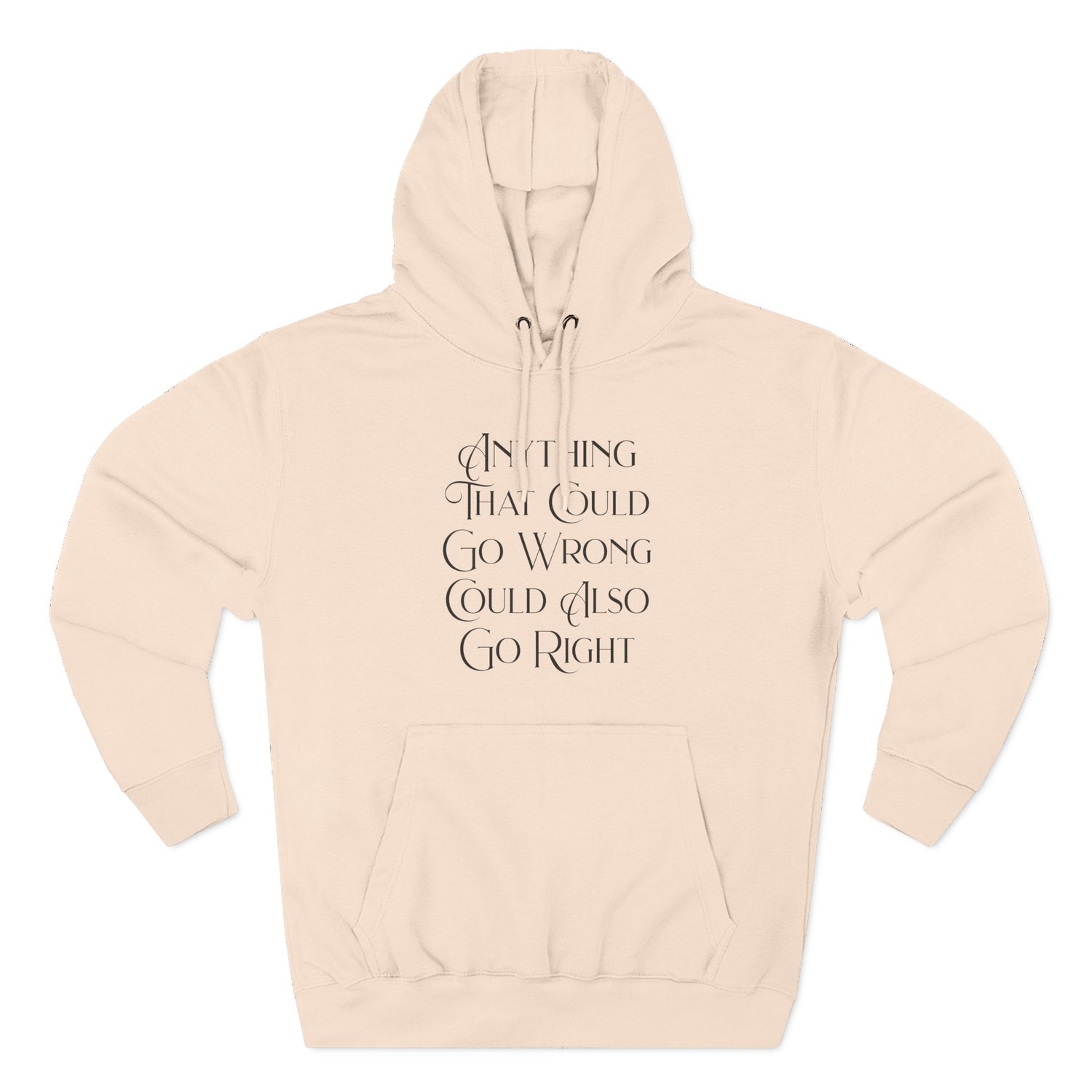"Anything That Could Go Wrong Could Also Go Right" Hoodie — Positive Affirmation Art Pullover for Trendsetters