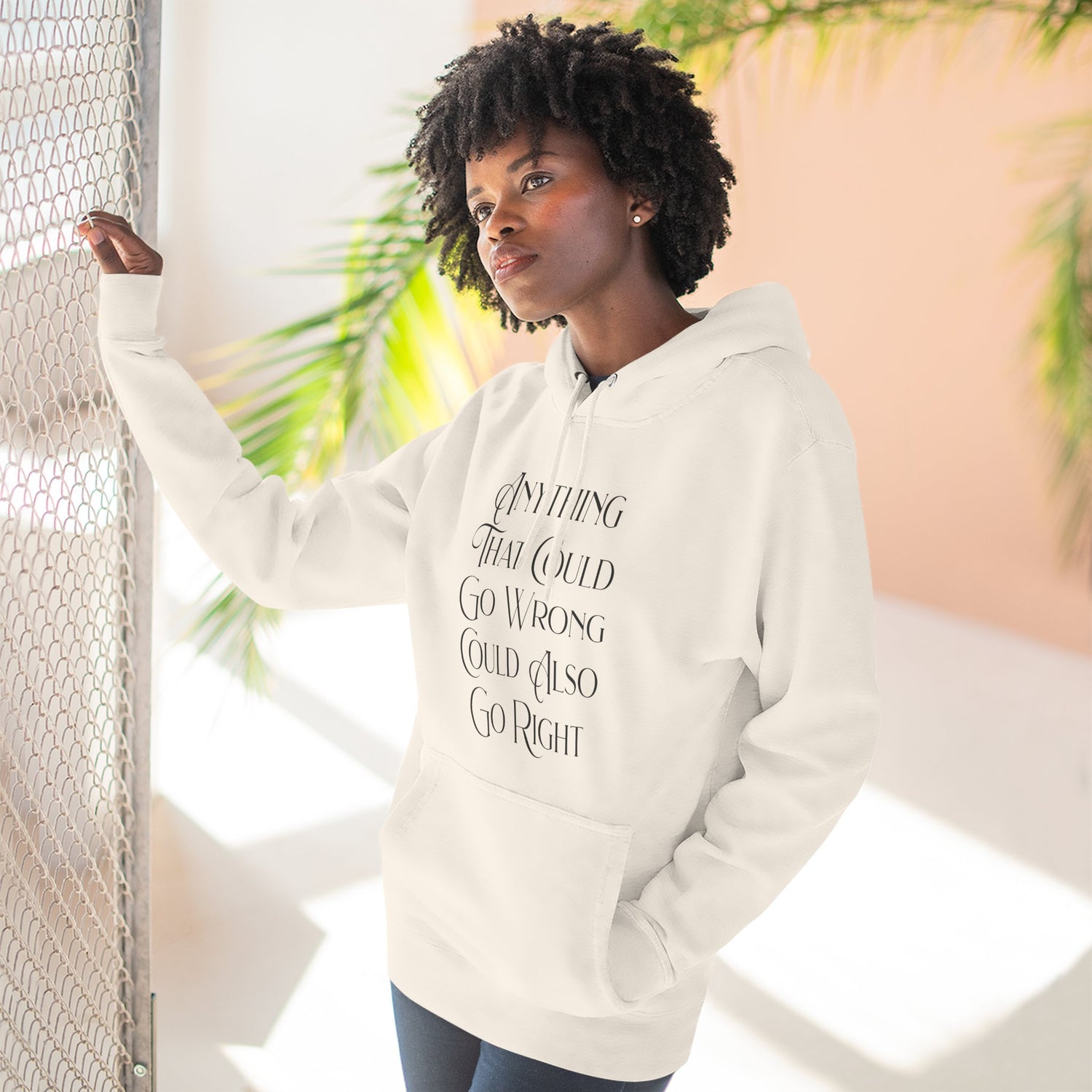 "Anything That Could Go Wrong Could Also Go Right" Hoodie — Positive Affirmation Art Pullover for Trendsetters