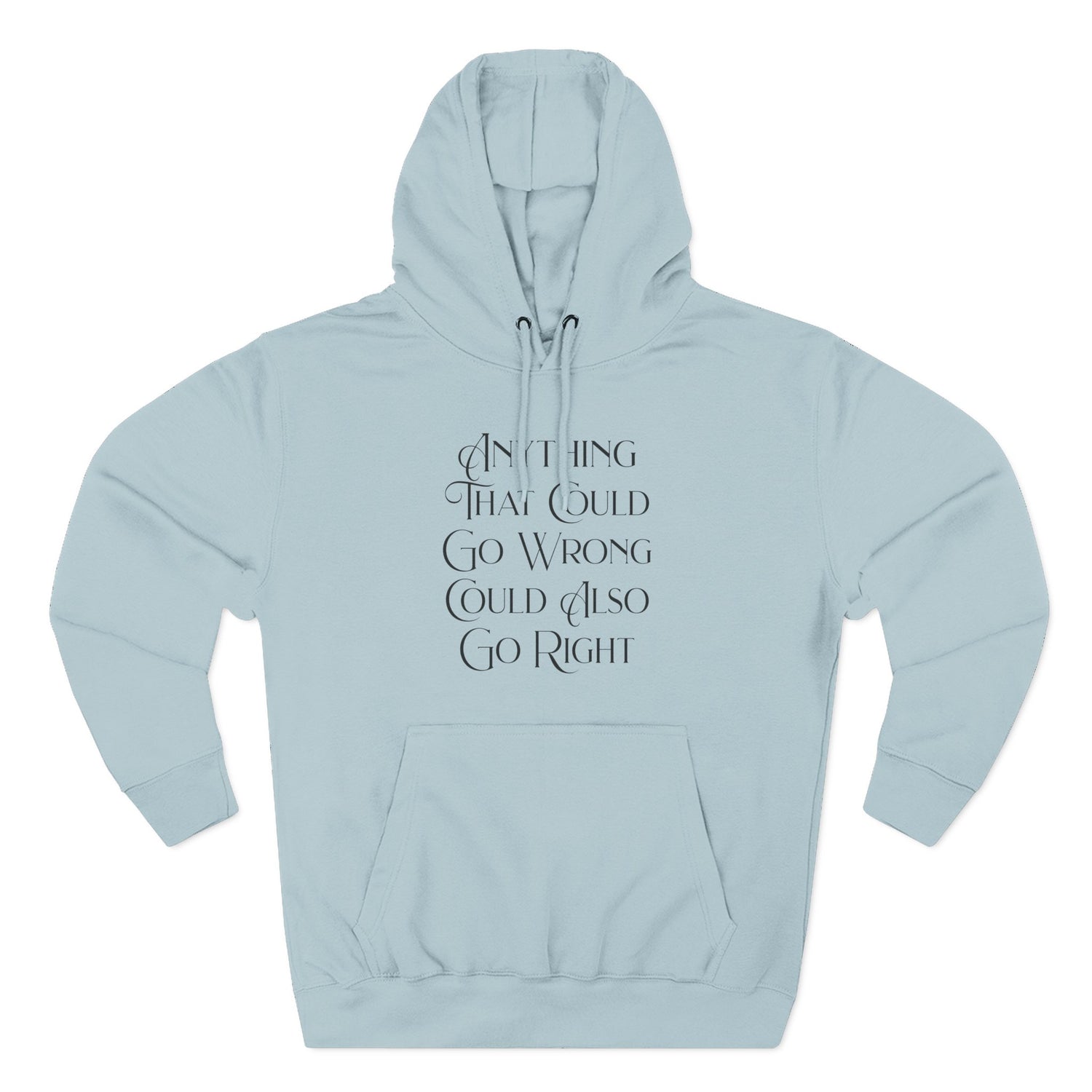 "Anything That Could Go Wrong Could Also Go Right" Hoodie — Positive Affirmation Art Pullover for Trendsetters