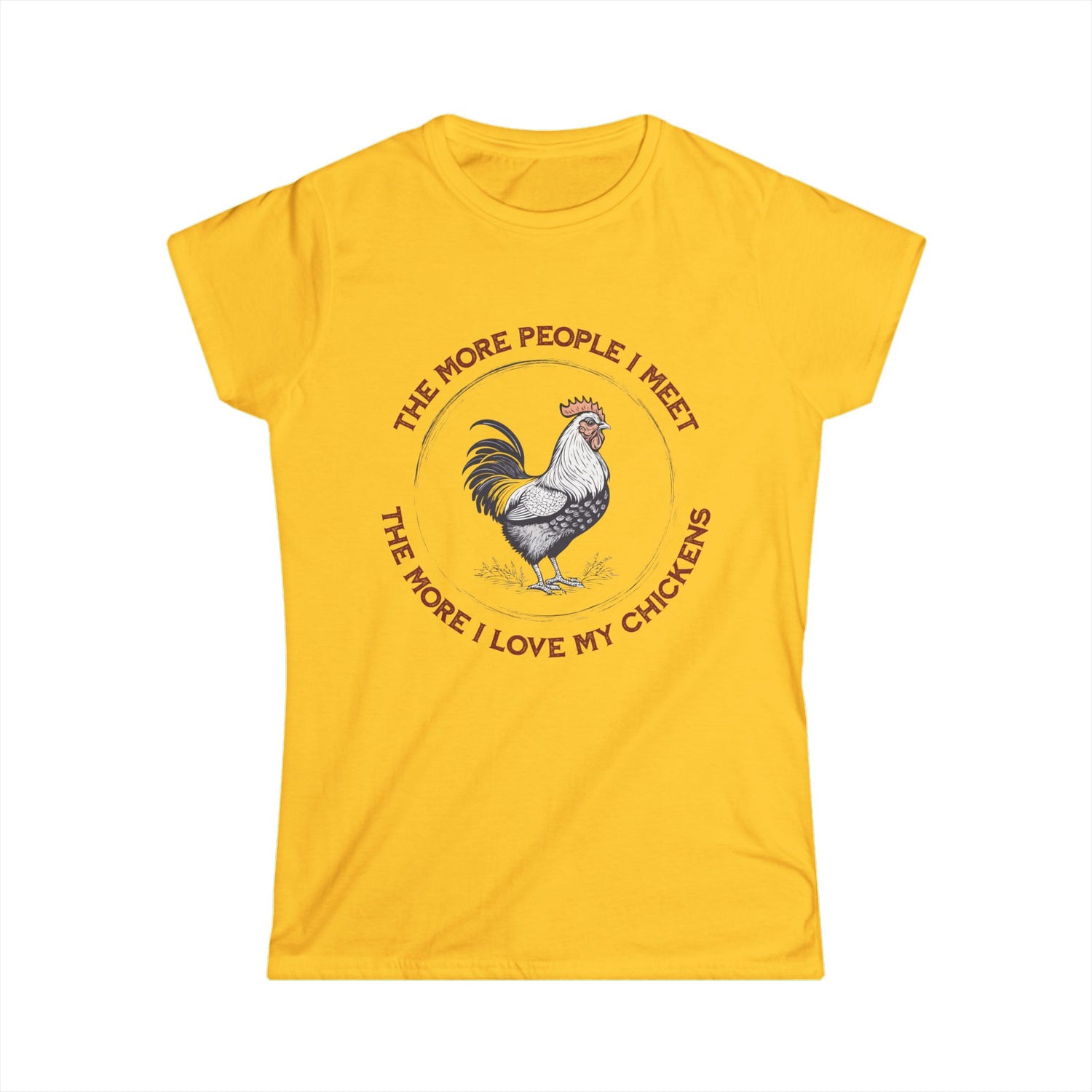 Rooster Illustration Women's Softstyle Tee | "The More People I Meet The More I Love My Chickens"