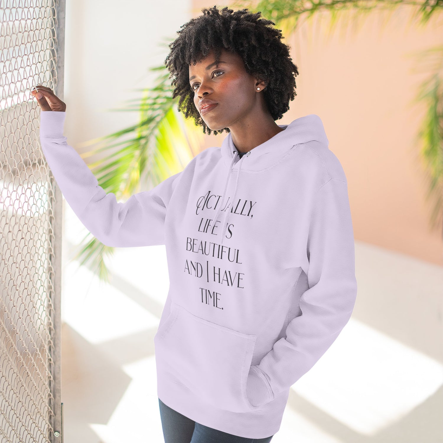 "Actually, life is beautiful and I have time." Hoodie — Positive Affirmation Art Pullover for Trendsetters
