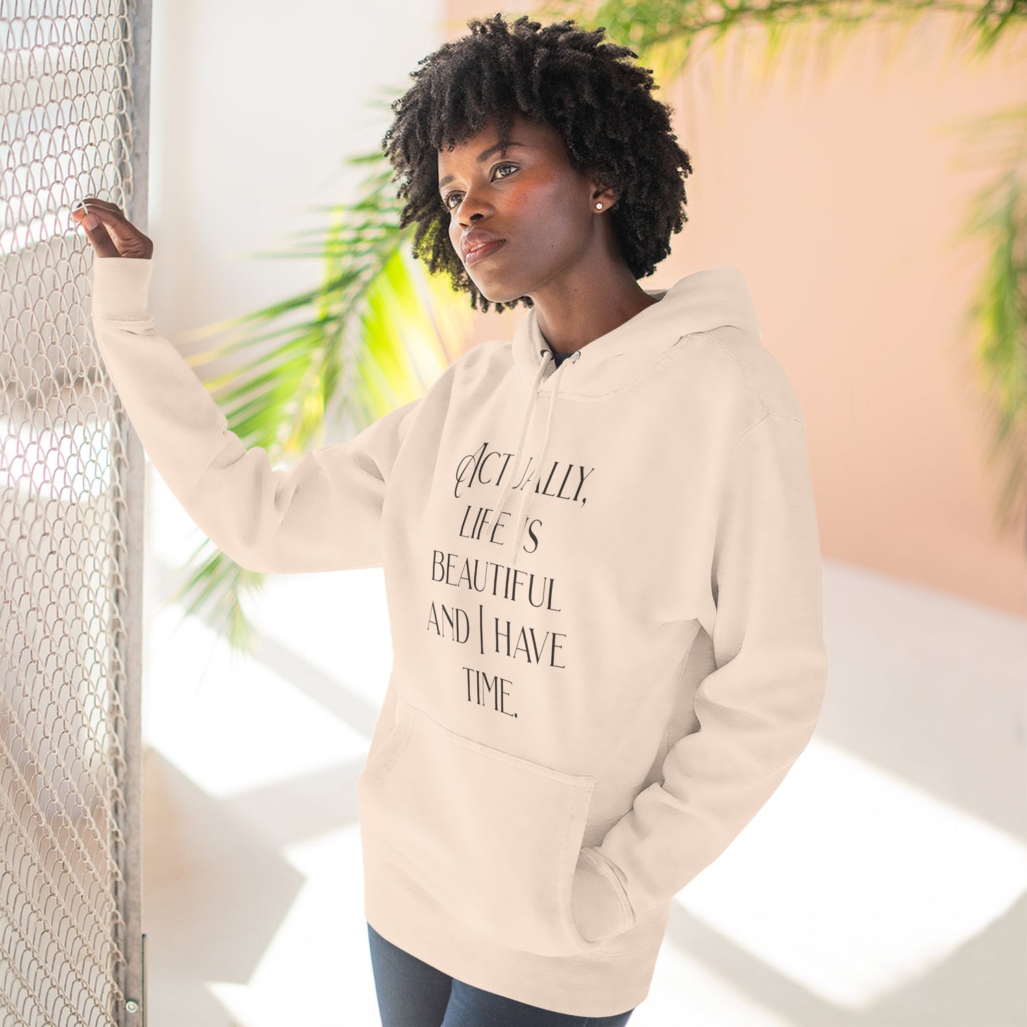 "Actually, life is beautiful and I have time." Hoodie — Positive Affirmation Art Pullover for Trendsetters