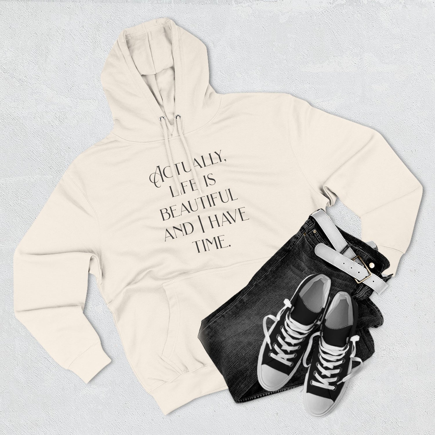 "Actually, life is beautiful and I have time." Hoodie — Positive Affirmation Art Pullover for Trendsetters