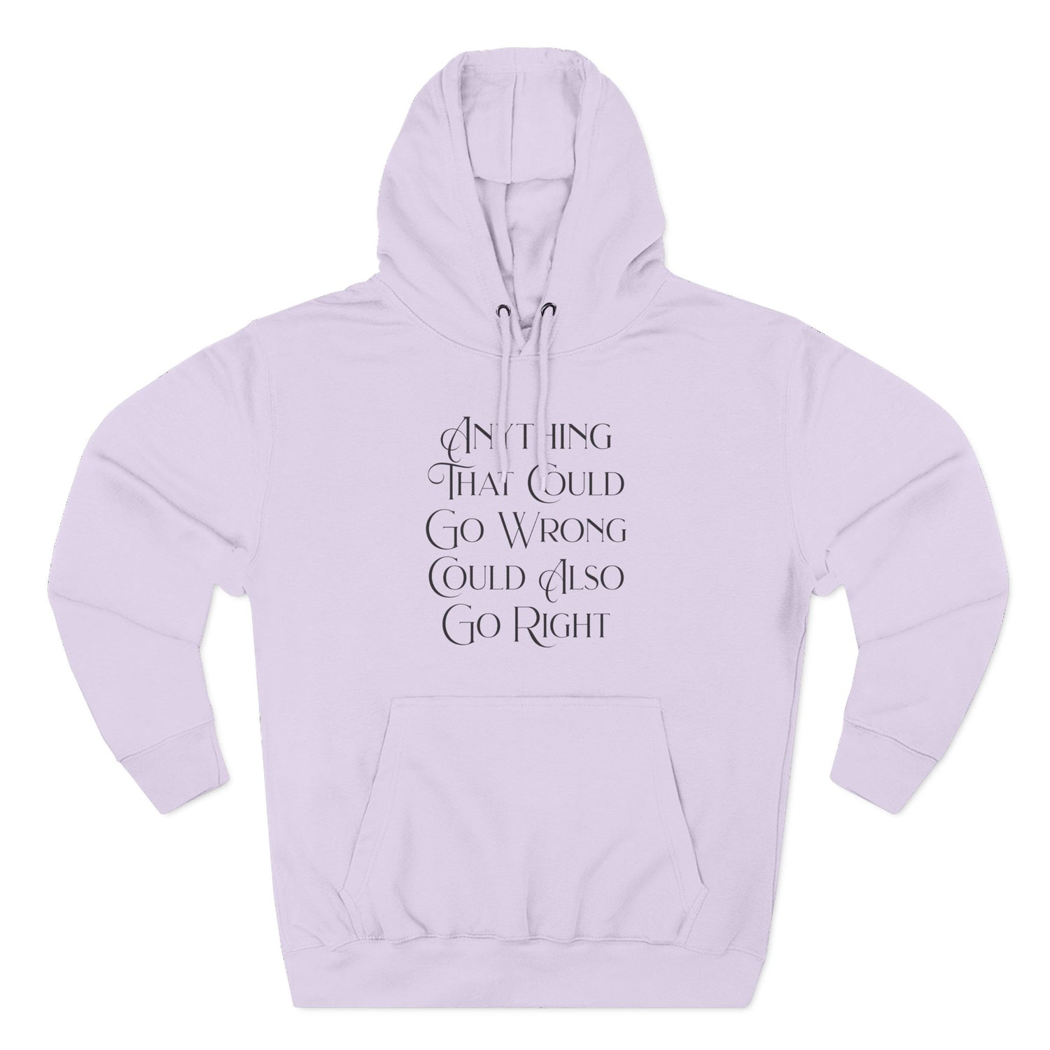 "Anything That Could Go Wrong Could Also Go Right" Hoodie — Positive Affirmation Art Pullover for Trendsetters
