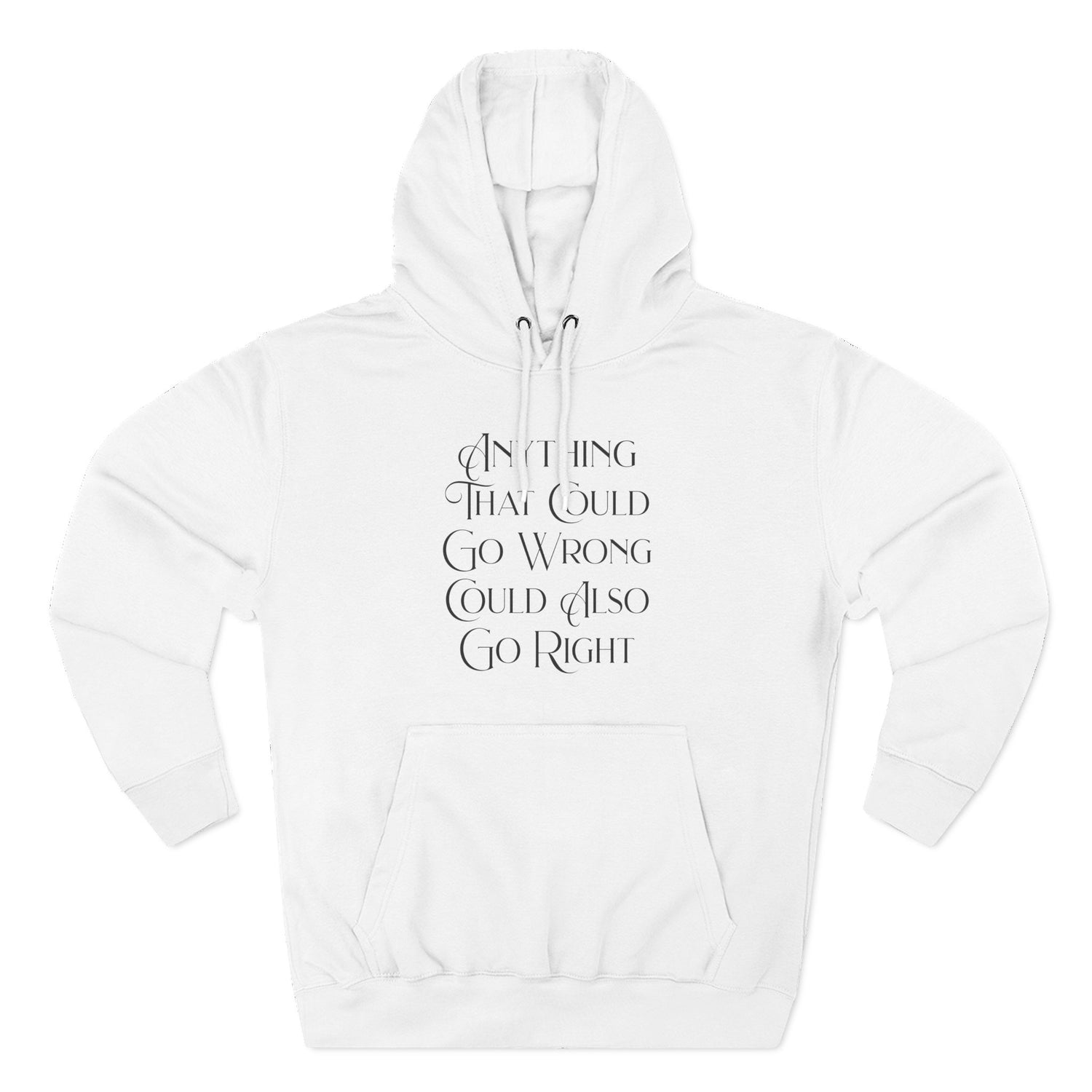 "Anything That Could Go Wrong Could Also Go Right" Hoodie — Positive Affirmation Art Pullover for Trendsetters